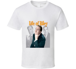 Life Of Riley Tv Show T Shirt Life Of Riley Tv Show T Shirt