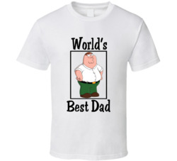 Peter Griffin Family Guy World's Best Dad Tv Fan T Shirt Peter Griffin Family Guy World's Best Dad Tv Fan T Shirt