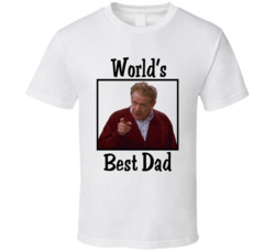 Frank Costanza Seinfeld World's Best Dad Tv Fan T Shirt Frank Costanza Seinfeld World's Best Dad Tv Fan T Shirt