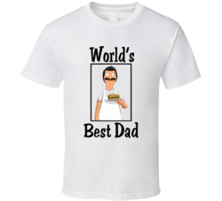 Bob Belcher Bob's Burgers World's Best Dad Tv Fan T Shirt Bob Belcher Bob's Burgers World's Best Dad Tv Fan T Shirt