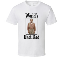 Fred Sandford And Son World's Best Dad Tv Fan T Shirt Fred Sandford And Son World's Best Dad Tv Fan T Shirt
