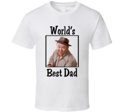 Archie Bunker All In The Family World's Best Dad Tv Fan T Shirt Archie Bunker All In The Family World's Best Dad Tv Fan T Shirt