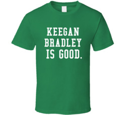 Keegan Bradley Is Good Golf Fan T Shirt Keegan Bradley Is Good Golf Fan T Shirt