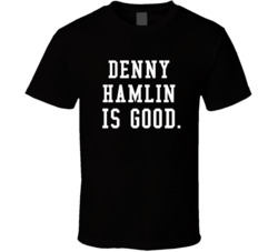 Denny Hamlin Is Good Race Car Driver Fan T Shirt Denny Hamlin Is Good Race Car Driver Fan T Shirt