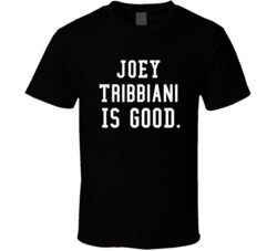 Joey Tribbiani Is Good Friends Fan T Shirt Joey Tribbiani Is Good Friends Fan T Shirt