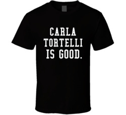 Carla Tortelli Is Good Cheers Fan T Shirt Carla Tortelli Is Good Cheers Fan T Shirt