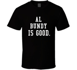 Al Bundy Is Good Married With Children Fan T Shirt Al Bundy Is Good Married With Children Fan T Shirt