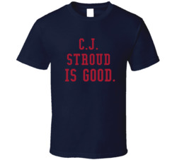 Cj Stroud Is Good Houston Football Fan T Shirt Cj Stroud Is Good Houston Football Fan T Shirt