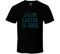 Jalen Carter Is Good Philadelphia Football Fan T Shirt Jalen Carter Is Good Philadelphia Football Fan T Shirt