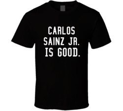 Carlos Sainz Jr Is Good Race Car Driver T Shirt Carlos Sainz Jr Is Good Race Car Driver T Shirt