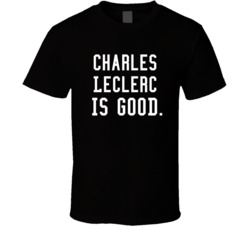 Charles Leclerc Is Good Race Car Driver T Shirt Charles Leclerc Is Good Race Car Driver T Shirt