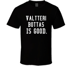 Valtteri Bottas Is Good Race Car Driver T Shirt Valtteri Bottas Is Good Race Car Driver T Shirt