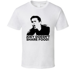 Joey Tribbiani Doesn't Share Food Friends T Shirt Joey Tribbiani Doesn't Share Food Friends T Shirt