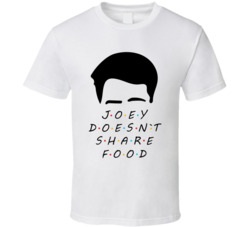 Joey Tribbiani Doesn't Share Food Friends Fan Tv Series T Shirt Joey Tribbiani Doesn't Share Food Friends Fan Tv Series T Shirt