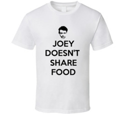 Joey Doesn't Share Food Friends Tv Series Funny Fan T Shirt Joey Doesn't Share Food Friends Tv Series Funny Fan T Shirt