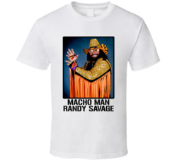 Macho Man Randy Savage Wrestling Fan T Shirt Macho Man Randy Savage Wrestling Fan T Shirt
