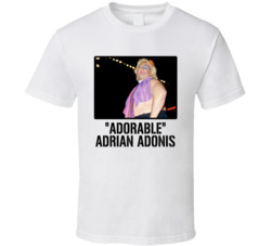 Adorable Adrian Adonis Legend Wrestling Fan T Shirt Adorable Adrian Adonis Legend Wrestling Fan T Shirt