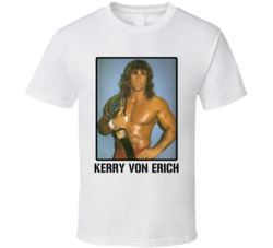 Kerry Von Erich Legend Wrestling Fan T Shirt Kerry Von Erich Legend Wrestling Fan T Shirt