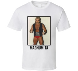 Magnum Ta Legend Wrestling Fan T Shirt Magnum Ta Legend Wrestling Fan T Shirt