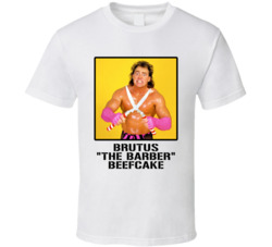 Brutus The Barber Beefcake Legend Wrestling Fan T Shirt Brutus The Barber Beefcake Legend Wrestling Fan T Shirt