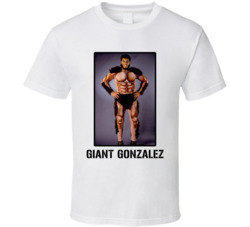 Giant Gonzalez Legend Wrestling Fan T Shirt Giant Gonzalez Legend Wrestling Fan T Shirt