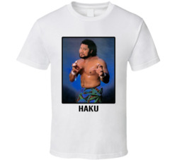Haku Legend Wrestling Fan T Shirt Haku Legend Wrestling Fan T Shirt