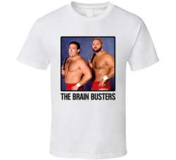 The Brain Busters Tag Team Wrestling Fan T Shirt The Brain Busters Tag Team Wrestling Fan T Shirt