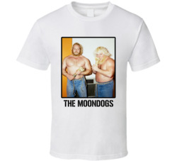 The Moondogs Tag Team Wrestling Fan T Shirt The Moondogs Tag Team Wrestling Fan T Shirt