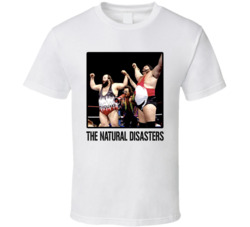 The Natural Disasters Tag Team Wrestling Fan T Shirt The Natural Disasters Tag Team Wrestling Fan T Shirt