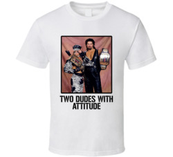 Two Dudes With Attitude Tag Team Wrestling Fan T Shirt Two Dudes With Attitude Tag Team Wrestling Fan T Shirt