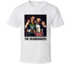 The Headbangers Tag Team Wrestling Fan T Shirt The Headbangers Tag Team Wrestling Fan T Shirt