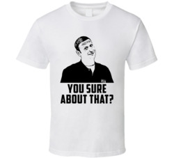 You Sure About That Funny Meme T Shirt You Sure About That Funny Meme T Shirt