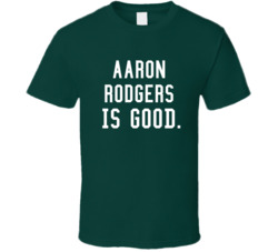 Aaron Rodgers Is Good New York Football Fan T Shirt Aaron Rodgers Is Good New York Football Fan T Shirt