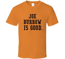 Joe Burrow Is Good Cincinnati Football T Shirt Joe Burrow Is Good Cincinnati Football T Shirt