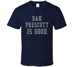 Dak Prescott Is Good Dallas Football T Shirt Dak Prescott Is Good Dallas Football T Shirt