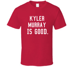 Kyler Murray Is Good Arizona Football Fan T Shirt Kyler Murray Is Good Arizona Football Fan T Shirt