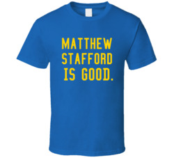 Matthew Stafford Is Good Los Angeles Football T Shirt Matthew Stafford Is Good Los Angeles Football T Shirt