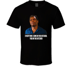 Friday Movie Every Time I'm In The Kitchen Fan T Shirt Friday Movie Every Time I'm In The Kitchen Fan T Shirt