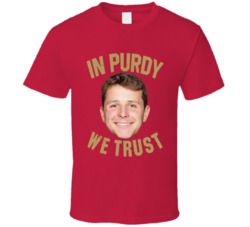 In Brock Purdy We Trust Quarterback Football T Shirt In Brock Purdy We Trust Quarterback Football T Shirt