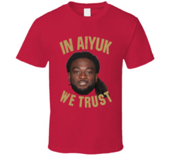 In Brandon Aiyuk We Trust Wide Out Football T Shirt In Brandon Aiyuk We Trust Wide Out Football T Shirt