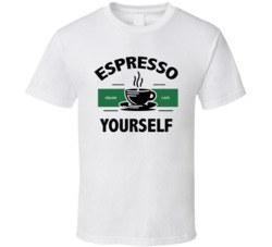 Espresso Yourself Funny Coffee Italian T Shirt Espresso Yourself Funny Coffee Italian T Shirt
