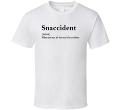 Snaccident Funny Foodie T Shirt Snaccident Funny Foodie T Shirt