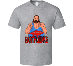 Earthquake Pro Wrestling Fan Cool T Shirt Earthquake Pro Wrestling Fan Cool T Shirt