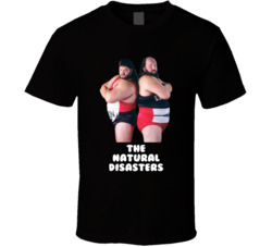 The Natural Disasters Wrestling Tag Team Fan T Shirt The Natural Disasters Wrestling Tag Team Fan T Shirt