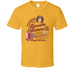 Kenosha Kickers Gus Polinski Polka King Of The Midwest T Shirt Kenosha Kickers Gus Polinski Polka King Of The Midwest T Shirt
