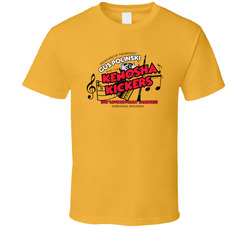 Polka King Of The Midwest Gus Polinski Kenosha Kickers T Shirt Polka King Of The Midwest Gus Polinski Kenosha Kickers T Shirt