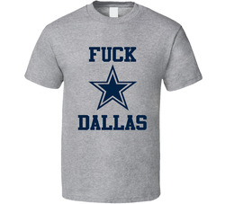 Fuck Dallas Football Fan T Shirt Fuck Dallas Football Fan T Shirt