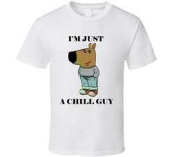 I'm Just A Chill Guy Funny Meme T Shirt I'm Just A Chill Guy Funny Meme T Shirt
