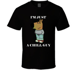 I'm Just A Chill Guy Meme Funny T Shirt I'm Just A Chill Guy Meme Funny T Shirt