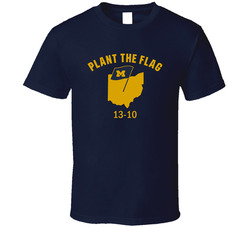 Plant The Flag Michigan Ohio State 13-10 Football T Shirt Plant The Flag Michigan Ohio State 13-10 Football T Shirt